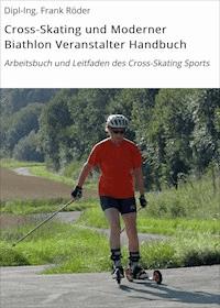 Cross-Skating und Moderner Biathlon Veranstalter Handbuch - Dipl.-Ing. Frank Röder - kostenlos E-Book