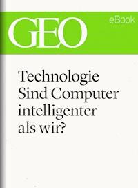 Technologie: Sind Computer intelligenter als wir? (GEO eBook Single) -  - E-Book