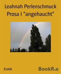 Prosa I "angehaucht" - Leahnah Perlenschmuck - E-Book
