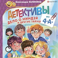 Детективы из 4 "А". Дело о ниндзя и другие тайны - Александра Калинина - Hörbuch