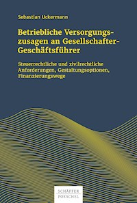 Betriebliche Versorgungszusagen an Gesellschafter-Geschäftsführer - Sebastian Uckermann - E-Book