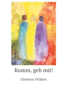 Komm, geh mit! - Clemens Wilken - E-Book