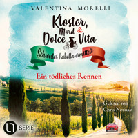 Ein tödliches Rennen - Kloster, Mord und Dolce Vita - Schwester Isabella ermittelt, Folge 28 (Ungekürzt) - Valentina Morelli - Hörbuch
