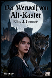 Der Werwolf von Alt-Kaster - Elias J. Connor - E-Book