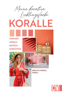 Meine kreative Lieblingsfarbe KORALLE -  - E-Book