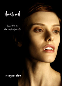 Desired (Book #5 in the Vampire Journals) - Morgan Rice - E-Book