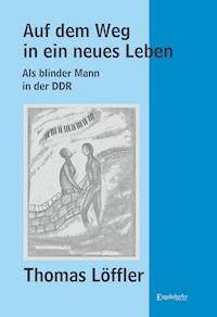 Auf dem Weg in ein neues Leben - Thomas Löffler - E-Book