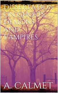 Dissertation on ghosts, demons and vampires - Augustin Calmet - E-Book