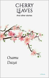 Cherry Leaves and Other Stories - Osamu Dazai - Osamu Dazai - E-Book