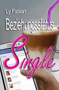 Beziehungsstatus Single - Ly Fabian - E-Book
