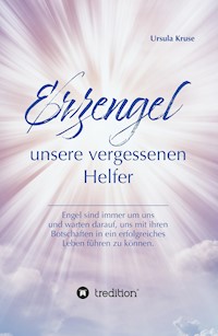 Erzengel - unsere vergessenen Helfer - Ursula Kruse - E-Book