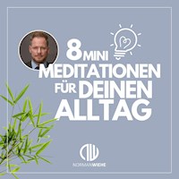 8 Minimeditationen für Deinen Alltag - Norman Wiehe - Hörbuch