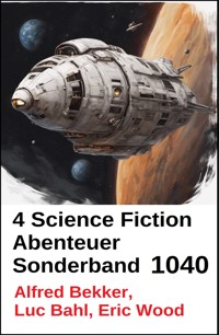 4 Science Fiction Abenteuer Sonderband 1040 - Alfred Bekker - E-Book