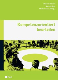 Kompetenzorientiert beurteilen (E-Book) - Hanni Lötscher - E-Book