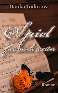 Spiel für mich weiter - Danka Todorova - E-Book