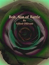 Bob, Son of Battle - Alfred Ollivant - E-Book