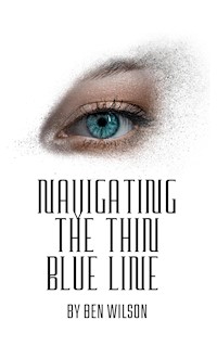 Navigating The Thin Blue Line - Ben Wilson - E-Book