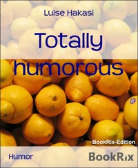 Totally humorous - Luise Hakasi - E-Book