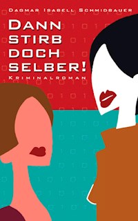 Dann stirb doch selber - Dagmar Isabell Schmidbauer - E-Book
