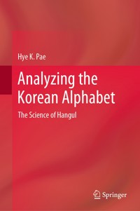 Analyzing the Korean Alphabet - Hye K. Pae - E-Book