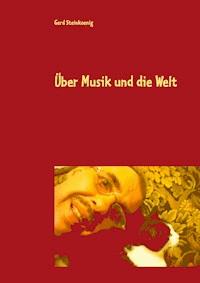 Über Musik und die Welt - Gerd Steinkoenig - E-Book