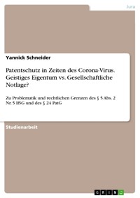 Patentschutz in Zeiten des Corona-Virus. Geistiges Eigentum vs. Gesellschaftliche Notlage? - Yannick Schneider - E-Book
