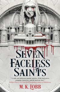 Seven Faceless Saints - M.K. Lobb - E-Book