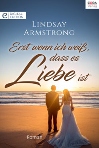 Erst wenn ich weiß, dass es Liebe ist - LINDSAY ARMSTRONG - E-Book