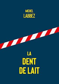 La dent de lait - Michel Labbez - E-Book