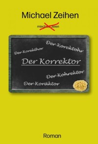 Der Korrektor - Michael Zeihen - E-Book