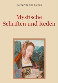 Mystische Schriften und Reden - Katharina von Genua - E-Book