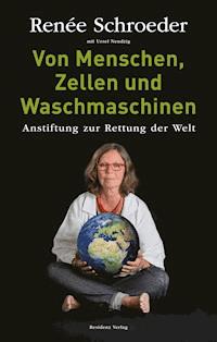 Von Menschen, Zellen und Waschmaschinen - Renee Schroeder - E-Book