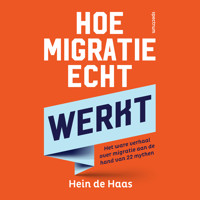 Hoe migratie echt werkt - Hein de Haas - Hörbuch