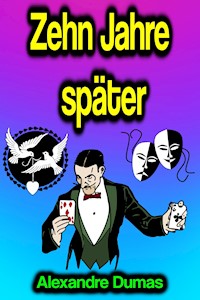 Zehn Jahre später - Dumas Alexandre - E-Book