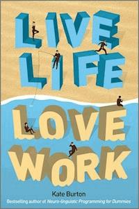 Live Life, Love Work - Kate Burton - E-Book