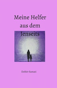 Meine Helfer aus dem Jenseits - Esthèr Samati - E-Book
