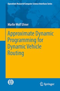 Approximate Dynamic Programming for Dynamic Vehicle Routing - Marlin Wolf Ulmer - E-Book