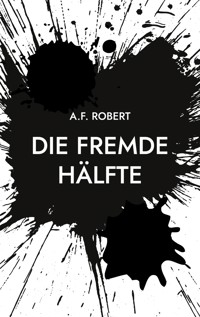 Die fremde Hälfte - A.F. Robert - E-Book