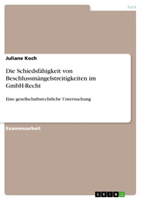 Die Schiedsfähigkeit von Beschlussmängelstreitigkeiten im GmbH-Recht - Juliane Koch - E-Book