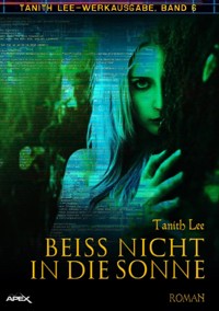BEISS NICHT IN DIE SONNE - Tanith Lee - E-Book