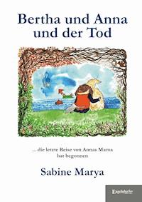 Bertha und Anna und der Tod - Sabine Marya - E-Book