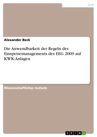 Die Anwendbarkeit der Regeln des Einspeisemanagements des EEG 2009 auf KWK-Anlagen - Alexander Beck - E-Book