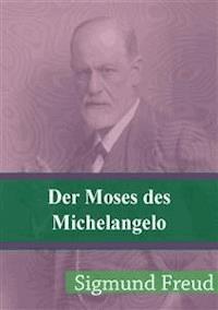 Der Moses des Michelangelo - Sigmund Freud - E-Book