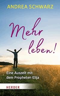 Mehr leben! - Andrea Schwarz - E-Book