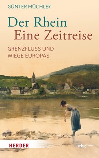 Der Rhein – eine Zeitreise - Günter Müchler - E-Book