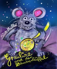 Grauline und der Zauberlöffel - Dörte Müller - E-Book