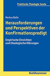 Herausforderungen und Perspektiven der Konfirmationspredigt - Markus Beile - E-Book