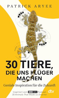 30 Tiere, die uns klüger machen - Patrick Aryee - E-Book