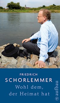 Wohl dem, der Heimat hat - Friedrich Schorlemmer - E-Book
