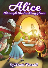 Alice Through the Looking-Glass by Lewis Carrol - Lewis Carroll - E-Book